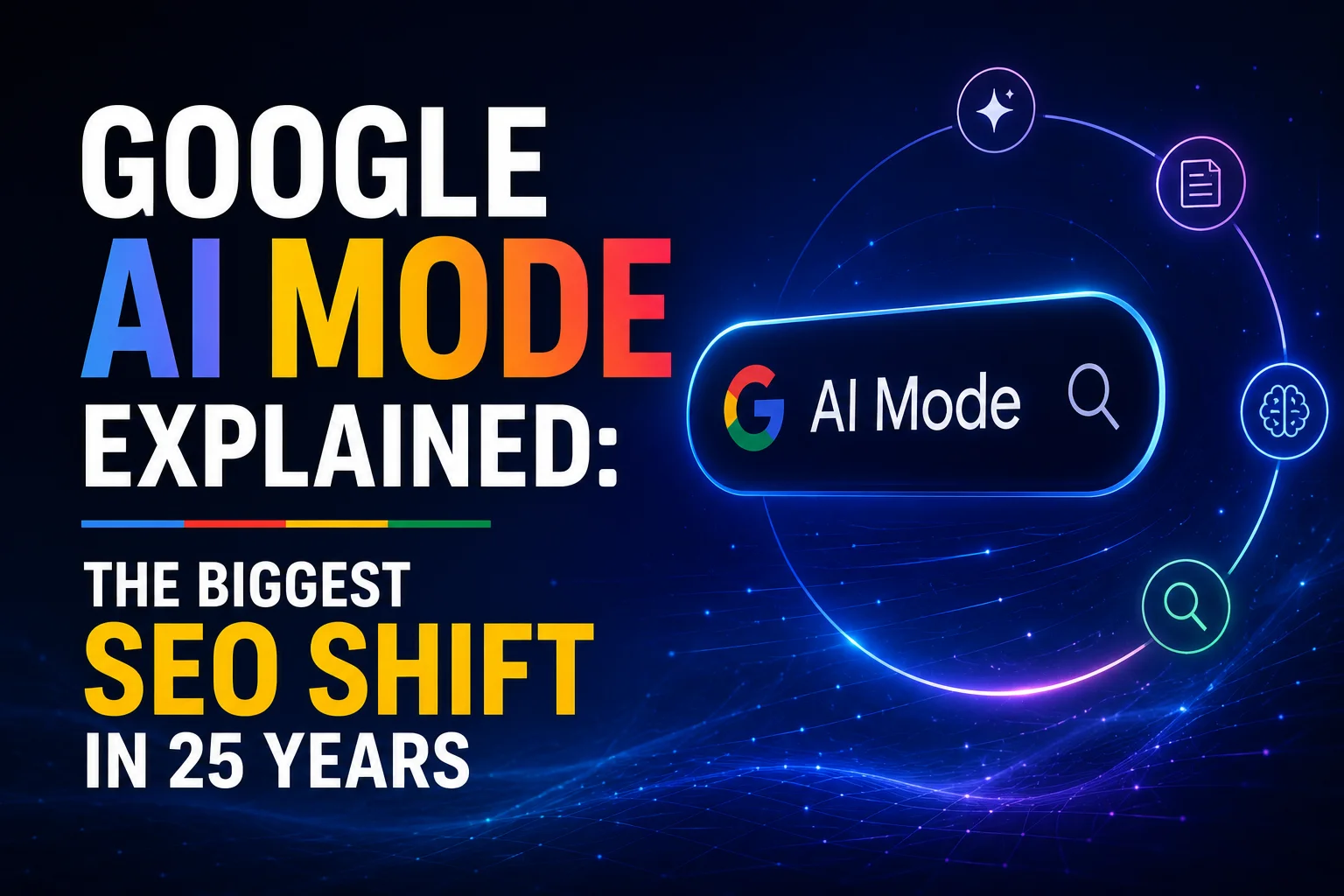 Google AI Mode Explained The Biggest SEO Shift in 25 Years